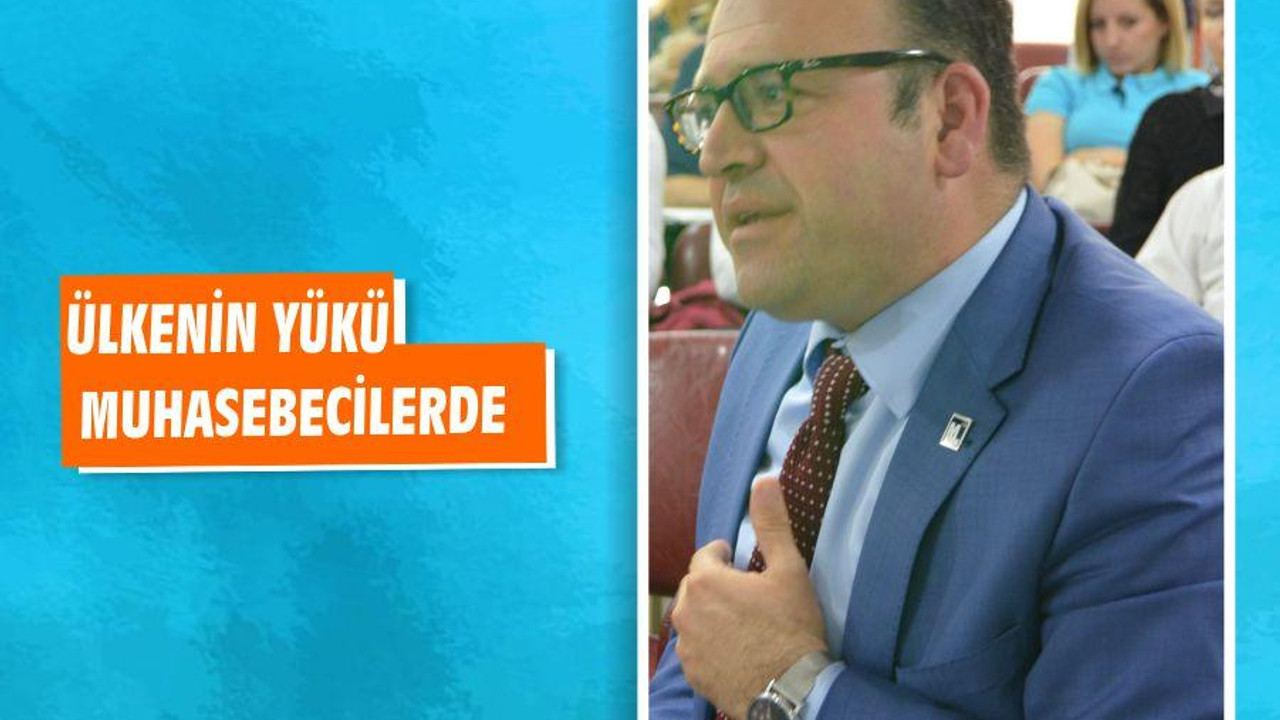 ÜLKENİN YÜKÜ MUHASEBECİLERDE