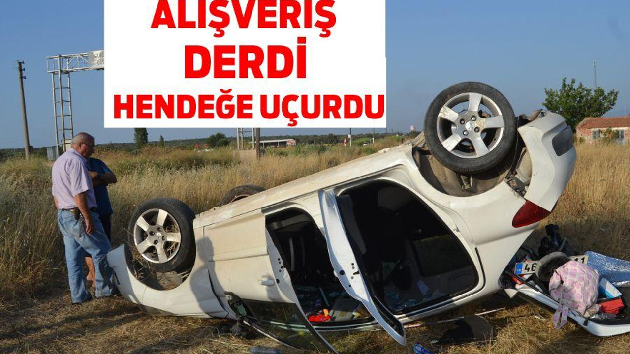 ALIŞVERİŞ DERDİ HENDEĞE UÇURDU