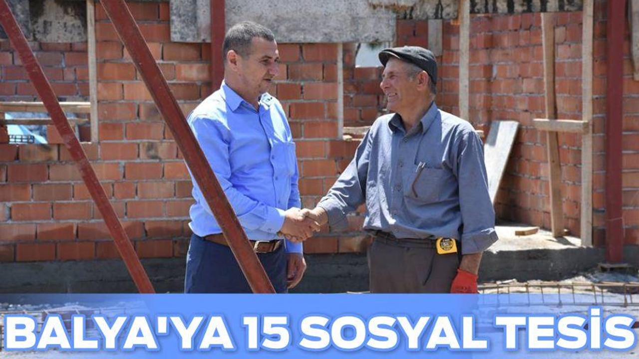BALYA’YA 15 SOSYAL TESİS