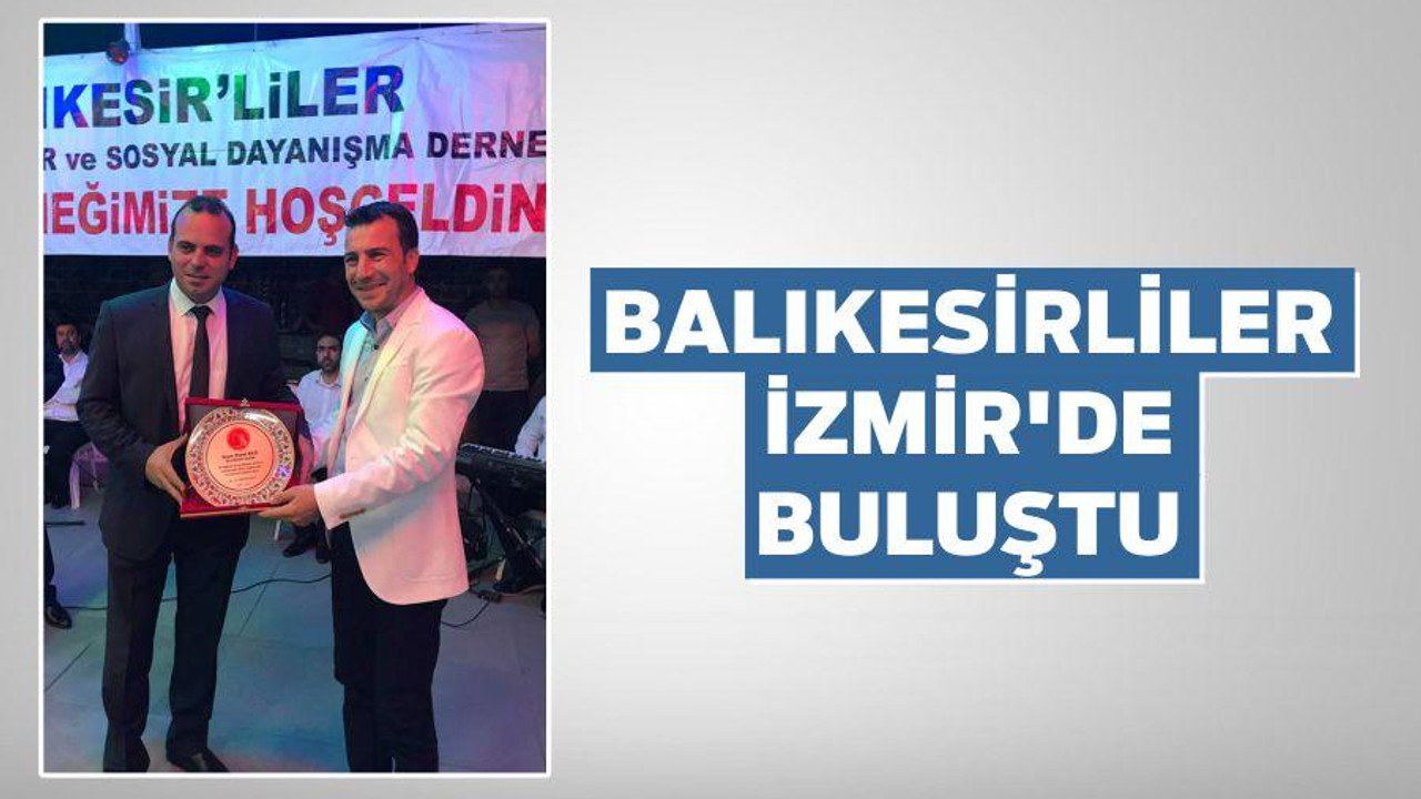 Balıkesirliler İzmir’de buluştu