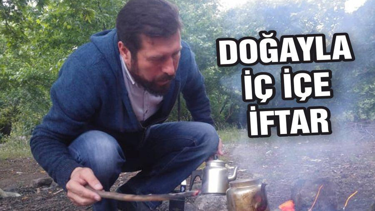 DOĞAYLA İÇ İÇE İFTAR