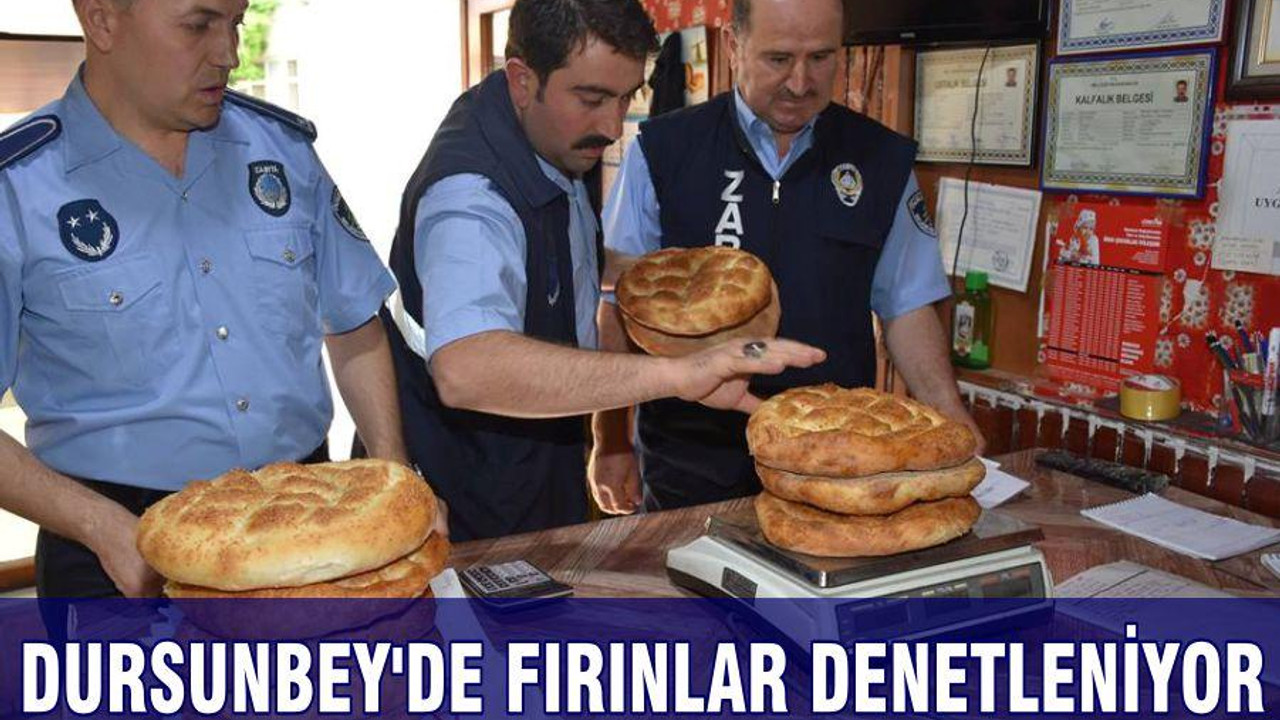 Dursunbey’de fırınlar denetleniyor
