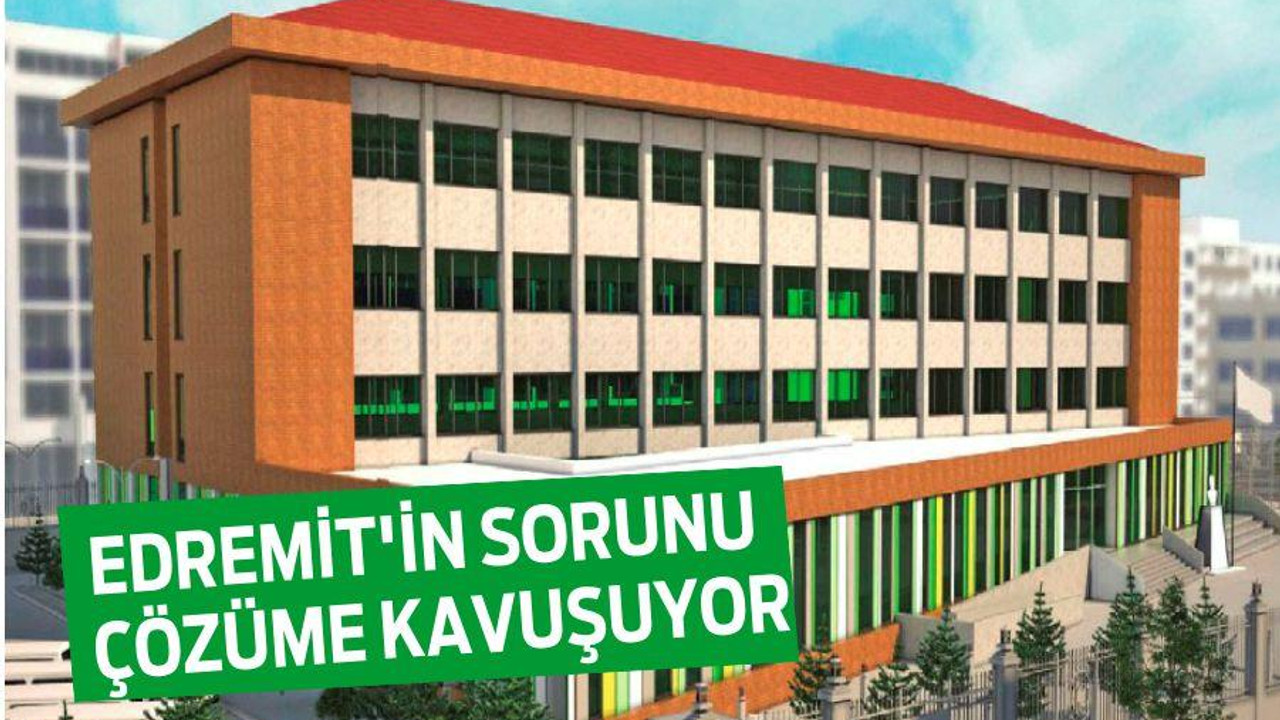EDREMİT’İN SORUNU ÇÖZÜME KAVUŞUYOR