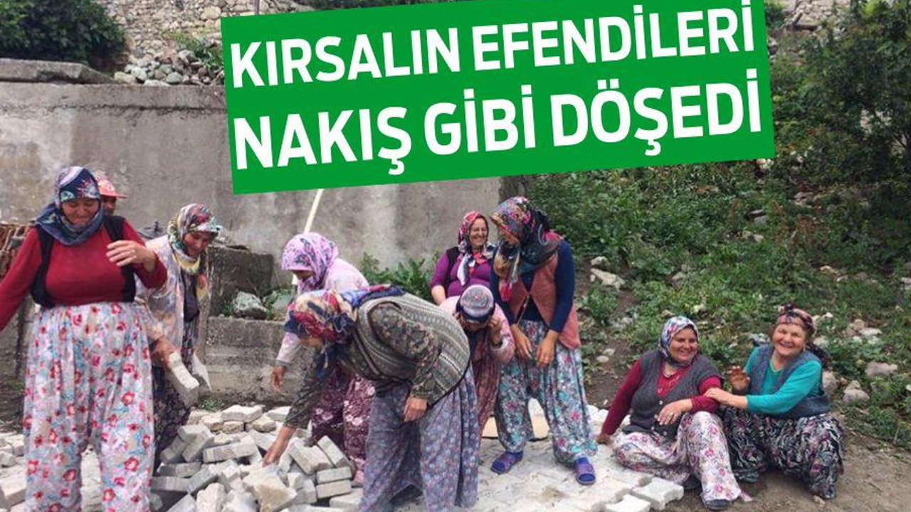KIRSALIN EFENDİLERİ NAKIŞ GİBİ DÖŞEDİ