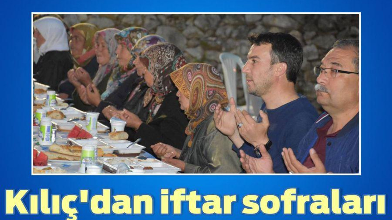 Kılıç’dan iftar sofraları