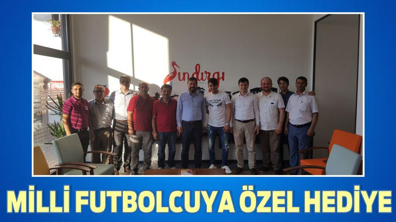 MİLLİ FUTBOLCUYA ÖZEL HEDİYE