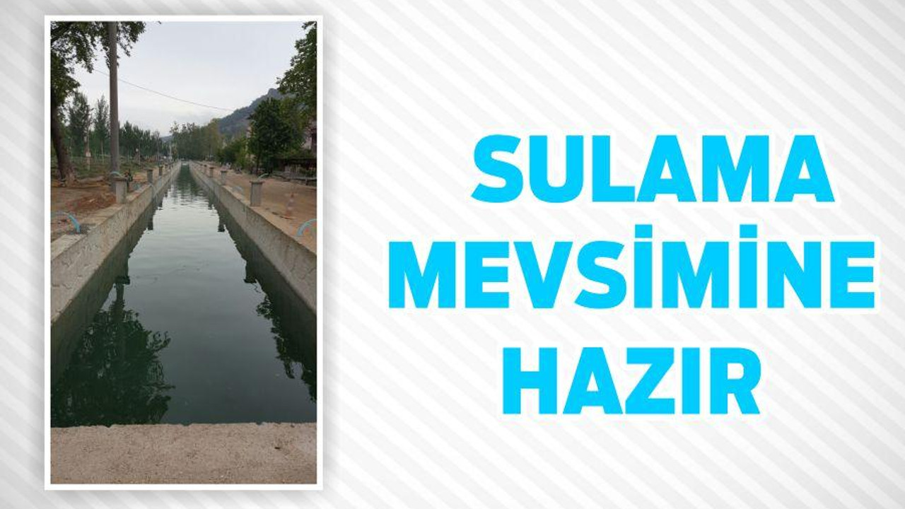 SULAMA MEVSİMİNE HAZIR