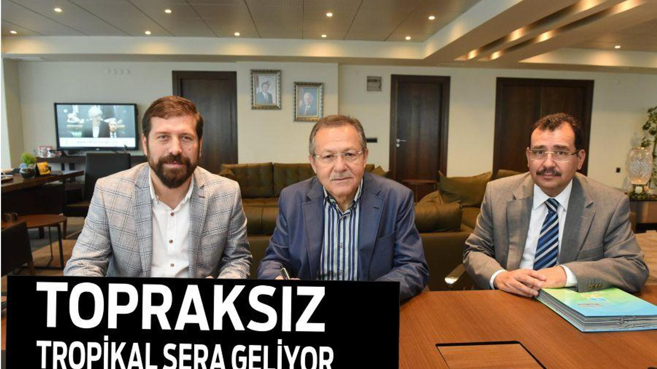 TOPRAKSIZ TROPİKAL SERA GELİYOR