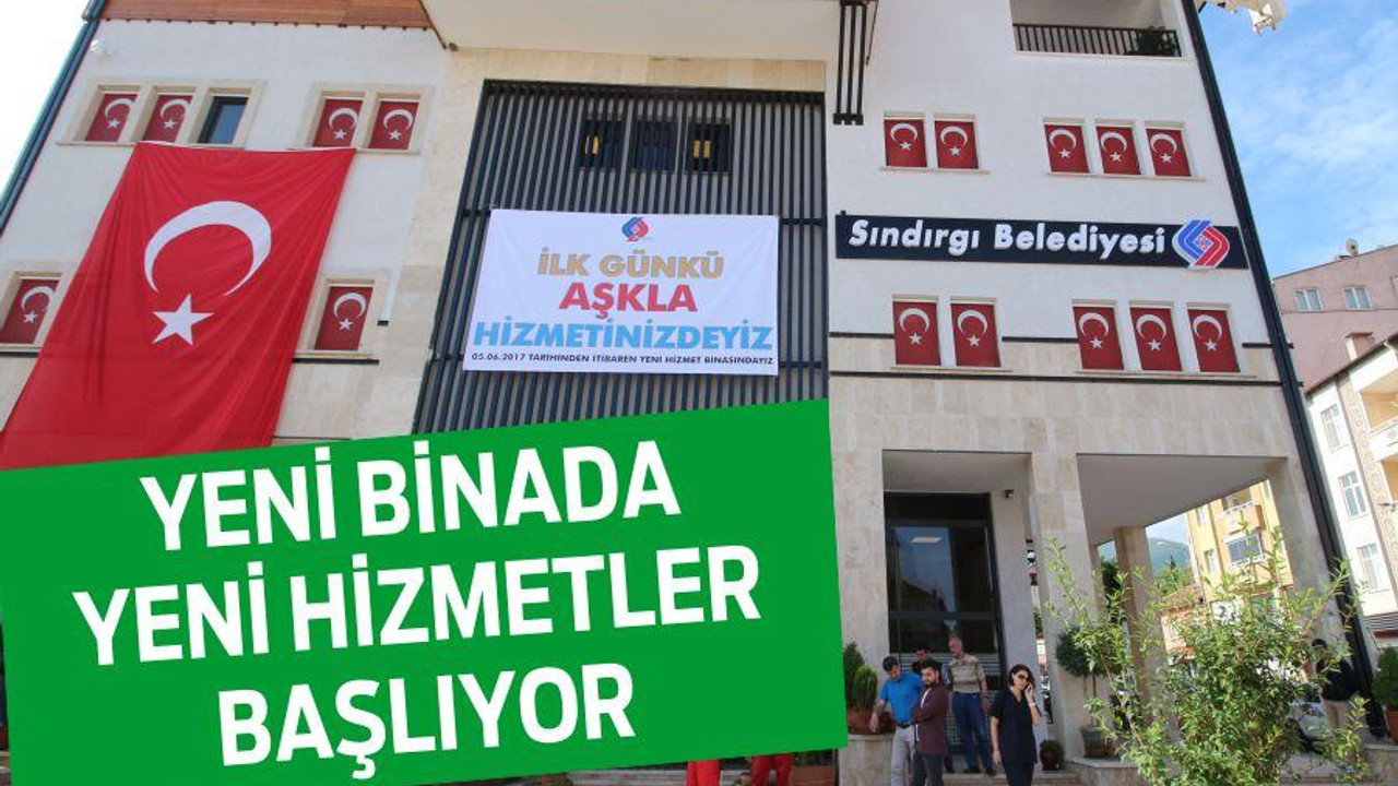 YENİ BİNADA YENİ HİZMETLER BAŞLIYOR