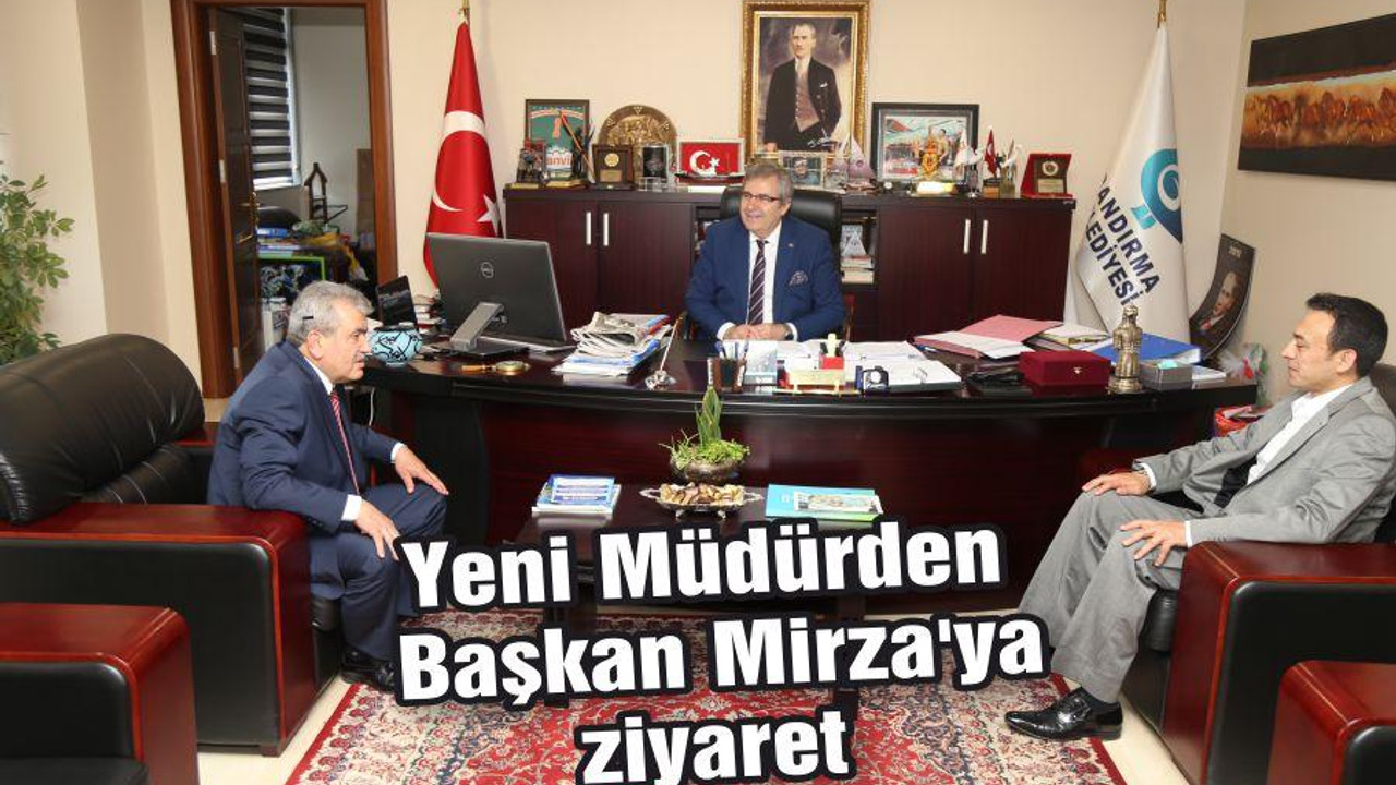 Yeni Müdürden Başkan Mirza’ya ziyaret