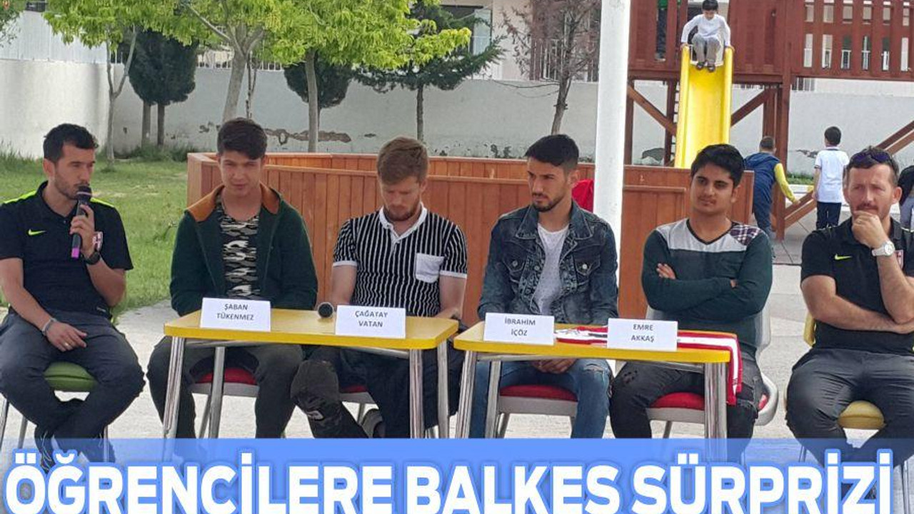 ÖĞRENCİLERE BALKES SÜRPRİZİ