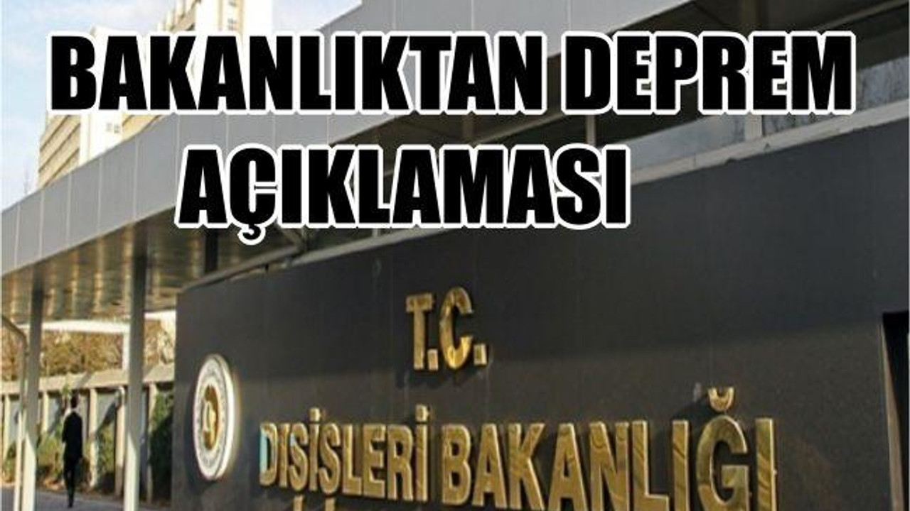 BAKANLIKTAN DEPREM AÇIKLAMASI