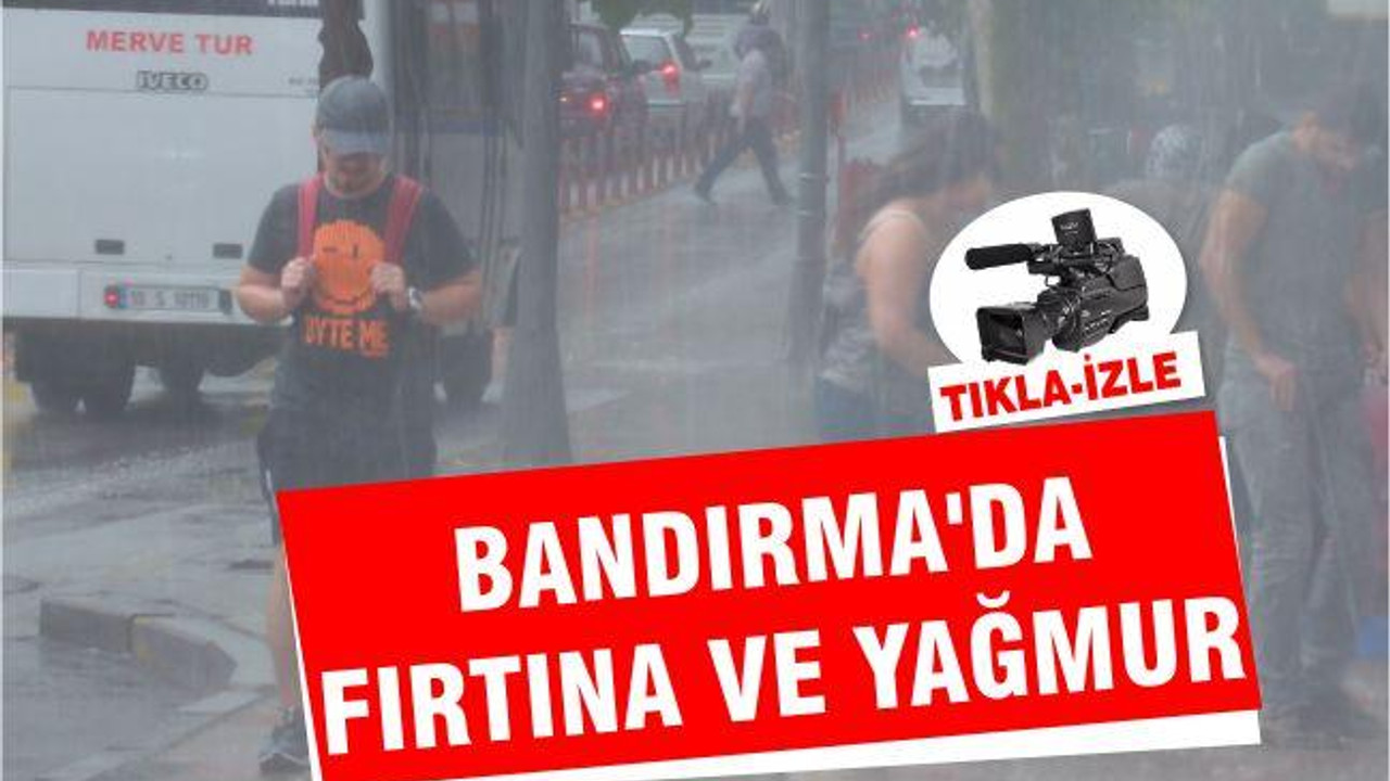 Bandırma'da fırtına ve yağmur