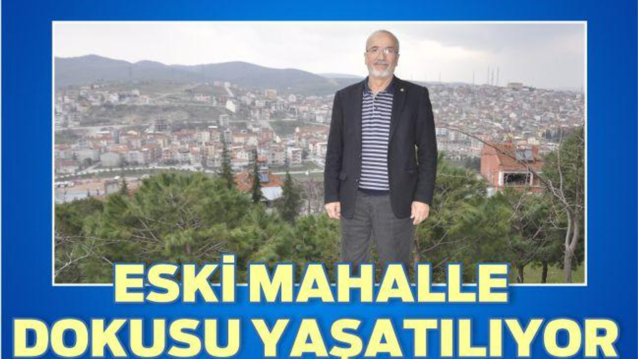 ESKİ MAHALLE DOKUSU YAŞATILIYOR