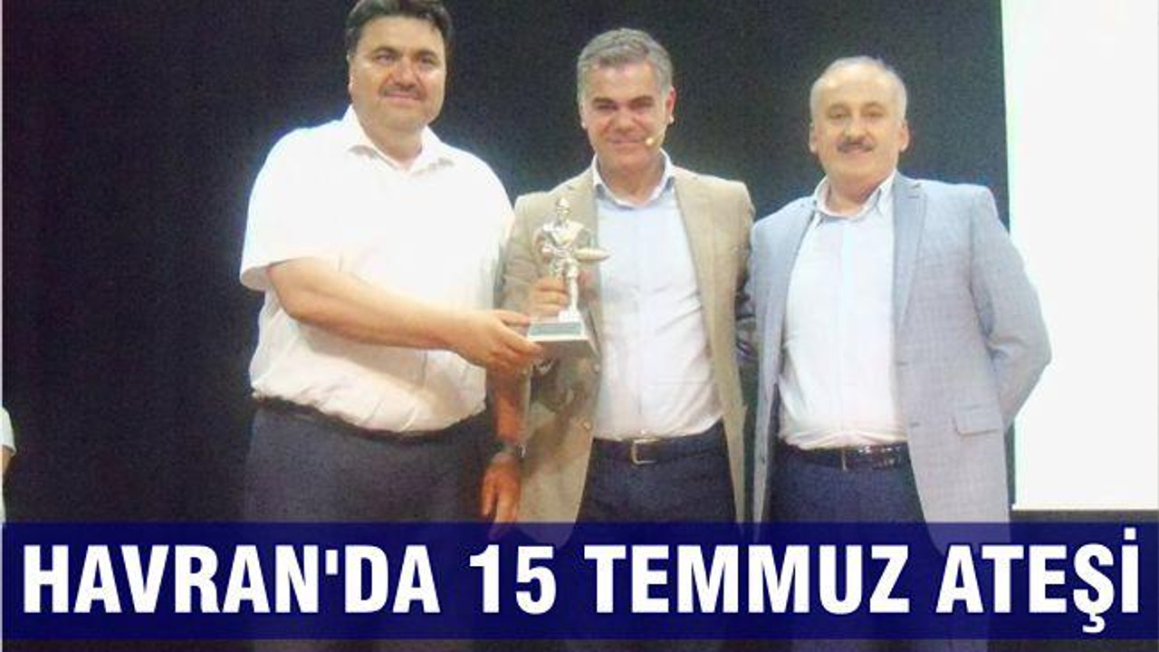HAVRAN’DA 15 TEMMUZ ATEŞİ
