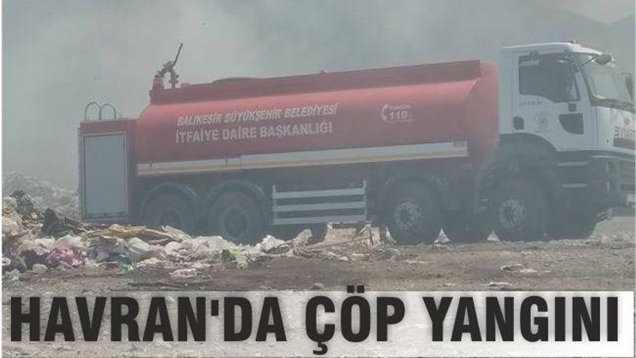 HAVRAN’DA ÇÖP YANGINI