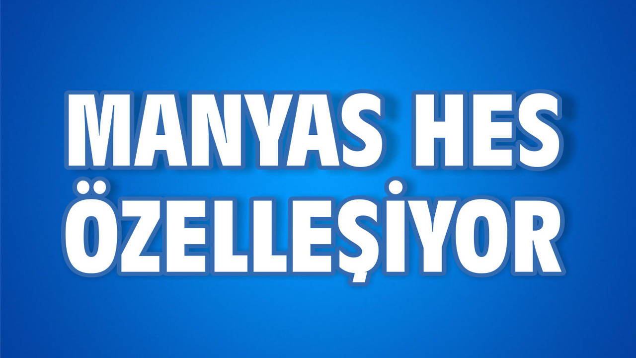 MANYAS HES ÖZELLEŞİYOR