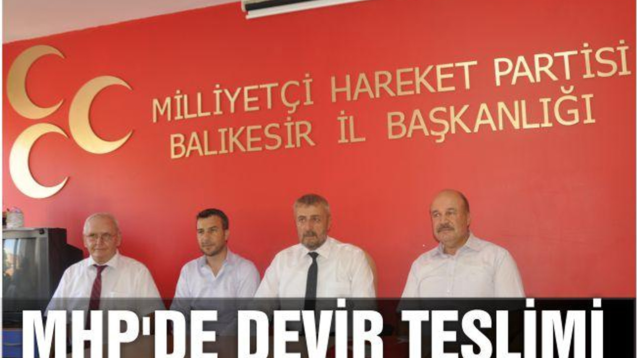 MHP’DE DEVİR TESLİMİ