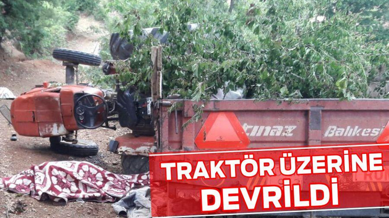 TRAKTÖR ÜZERİNE DEVRİLDİ