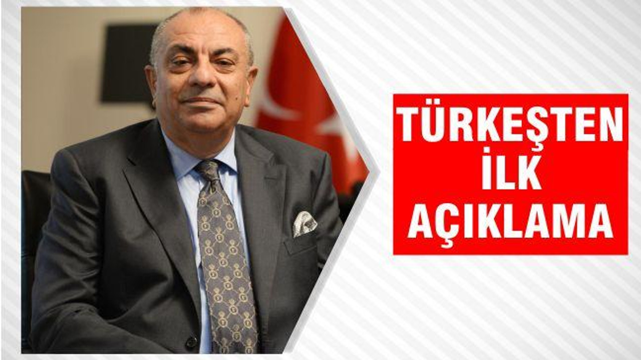 TÜRKEŞTEN İLK AÇIKLAMA