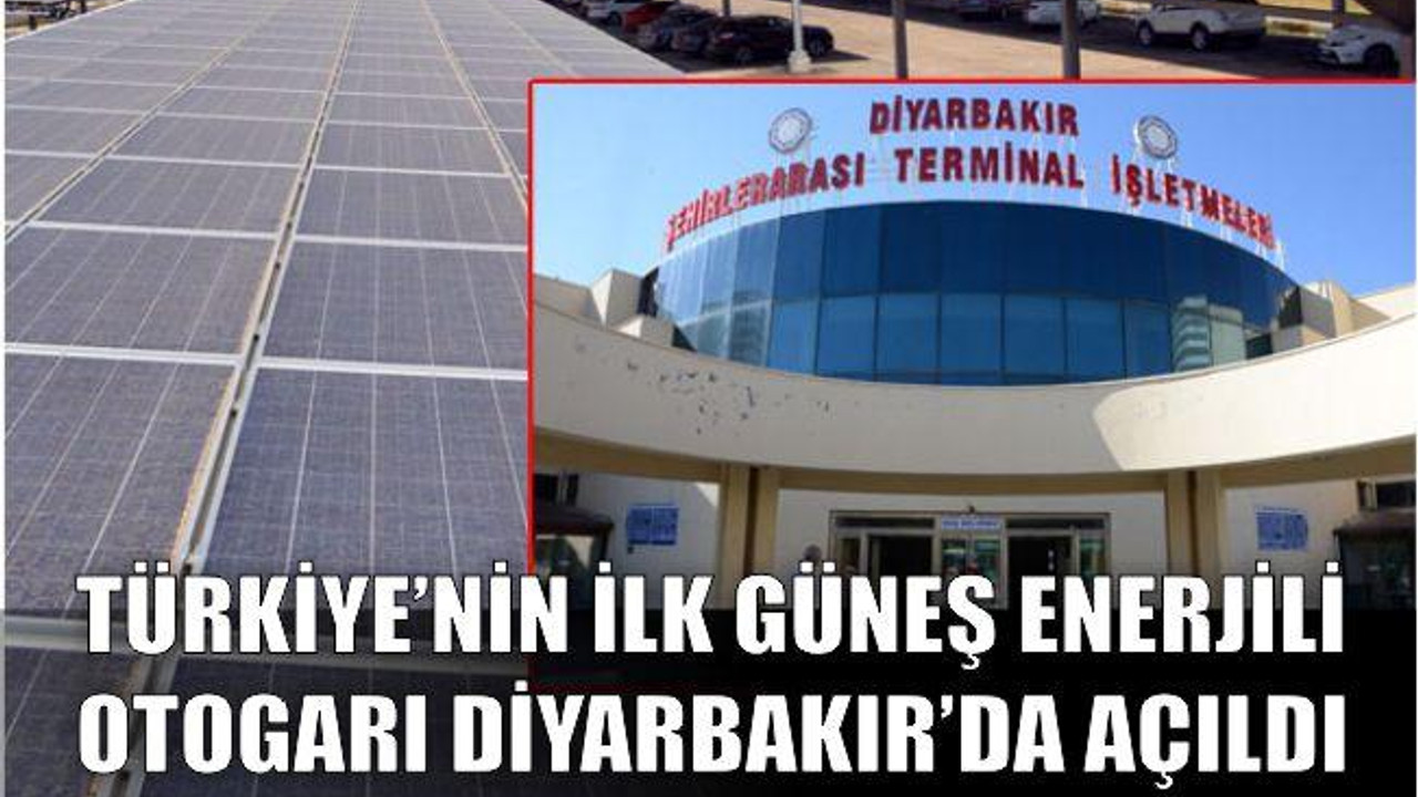 Türkiye’nin İlk Güneş Enerjili Otogarı Diyarbakır’da Açıldı