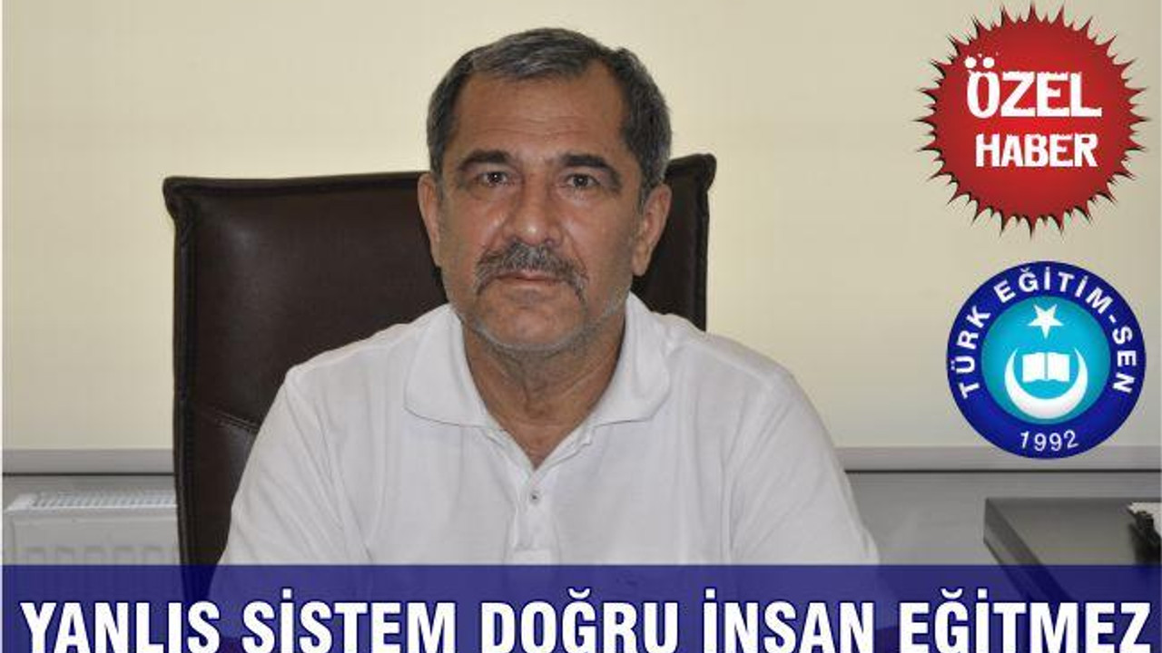 YANLIŞ SİSTEM DOĞRU İNSAN EĞİTMEZ