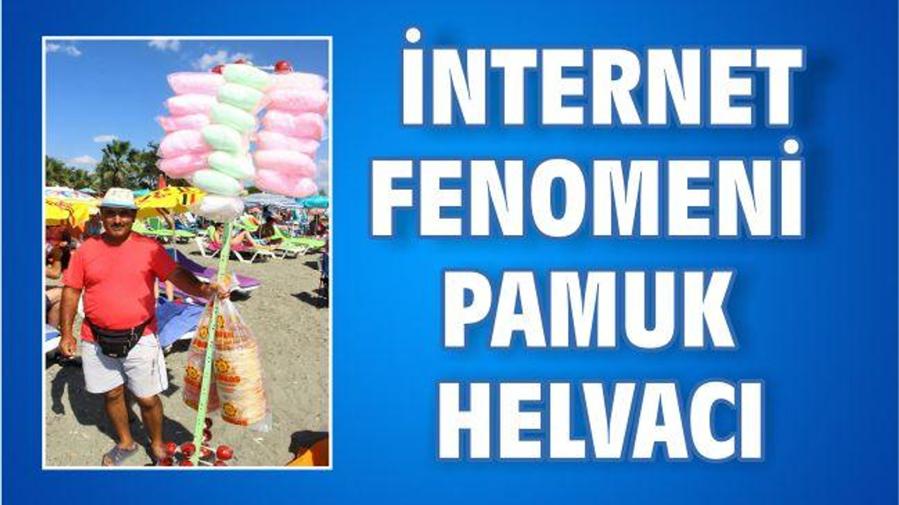 İNTERNET FENOMENİ PAMUK HELVACI