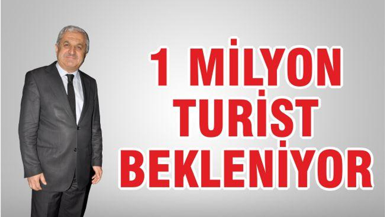 1 MİLYON TURİST BEKLENİYOR