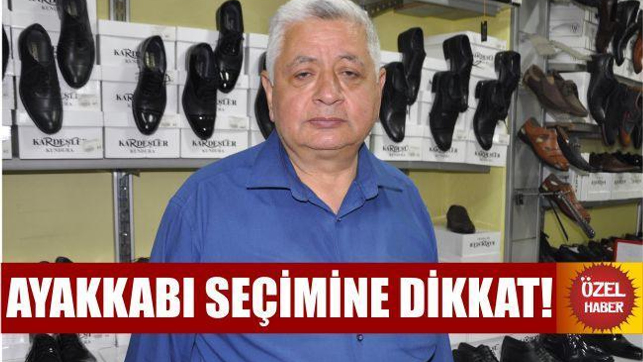 AYAKKABI SEÇİMİNE DİKKAT