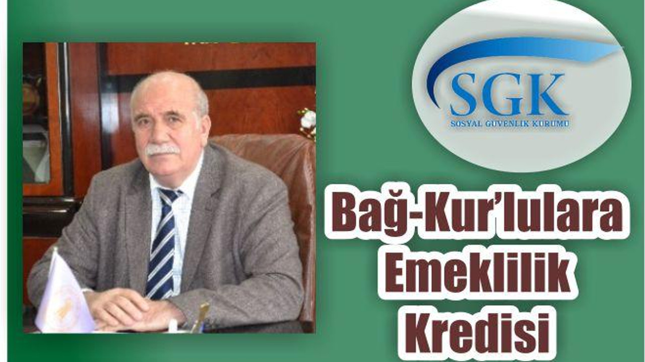 Bağ-Kur’lulara, emeklilik kredisi