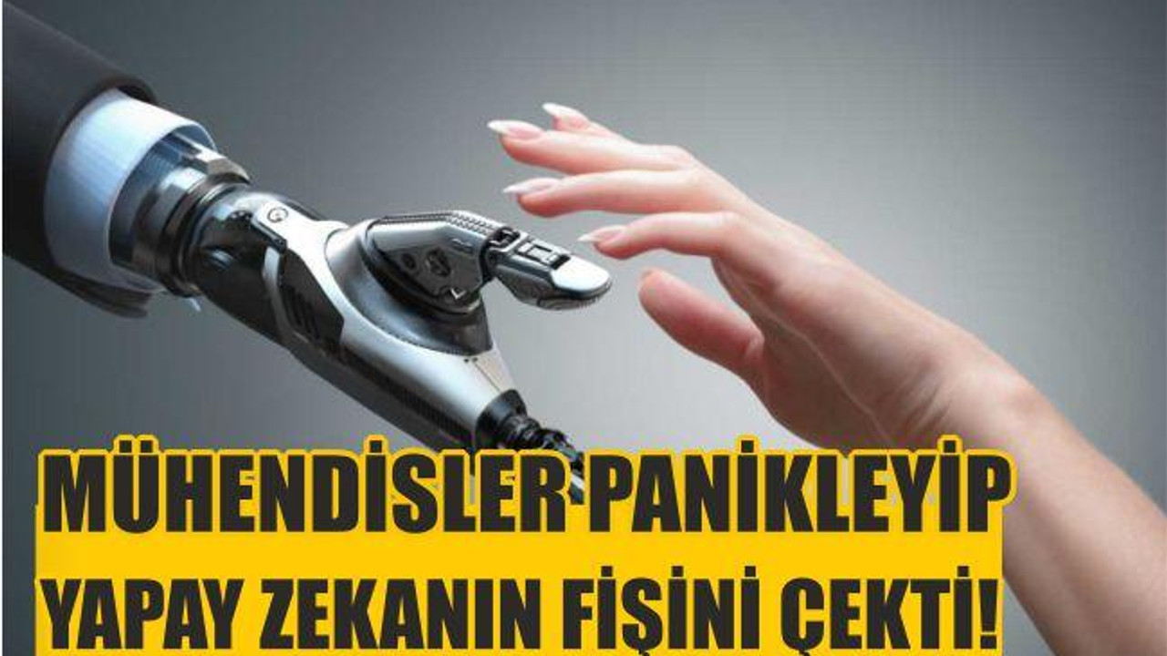 Mühendisleri Panikleyip Yapay Zekanın Fişini Çekti!