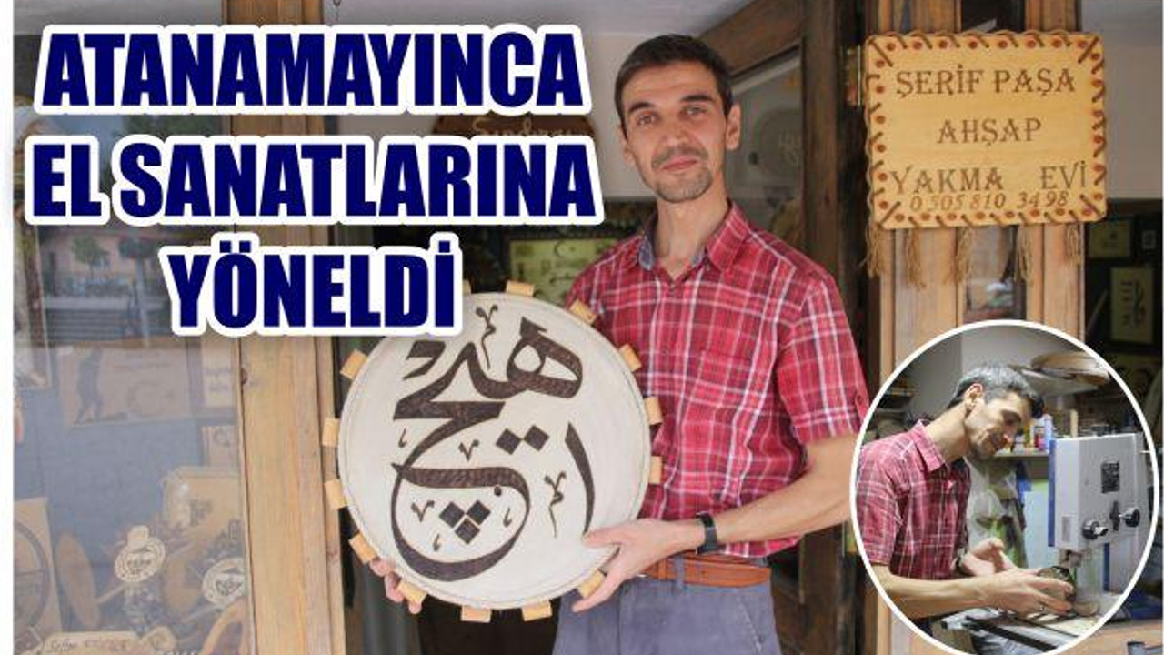 Atanamayınca El Sanatlarına Yöneldi
