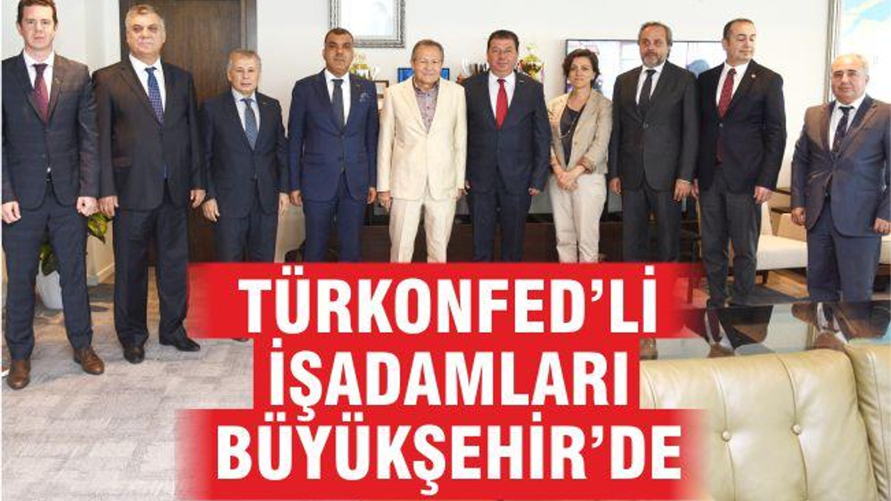 TÜRKONFED’Lİ İŞADAMLARI BÜYÜKŞEHİR’DE