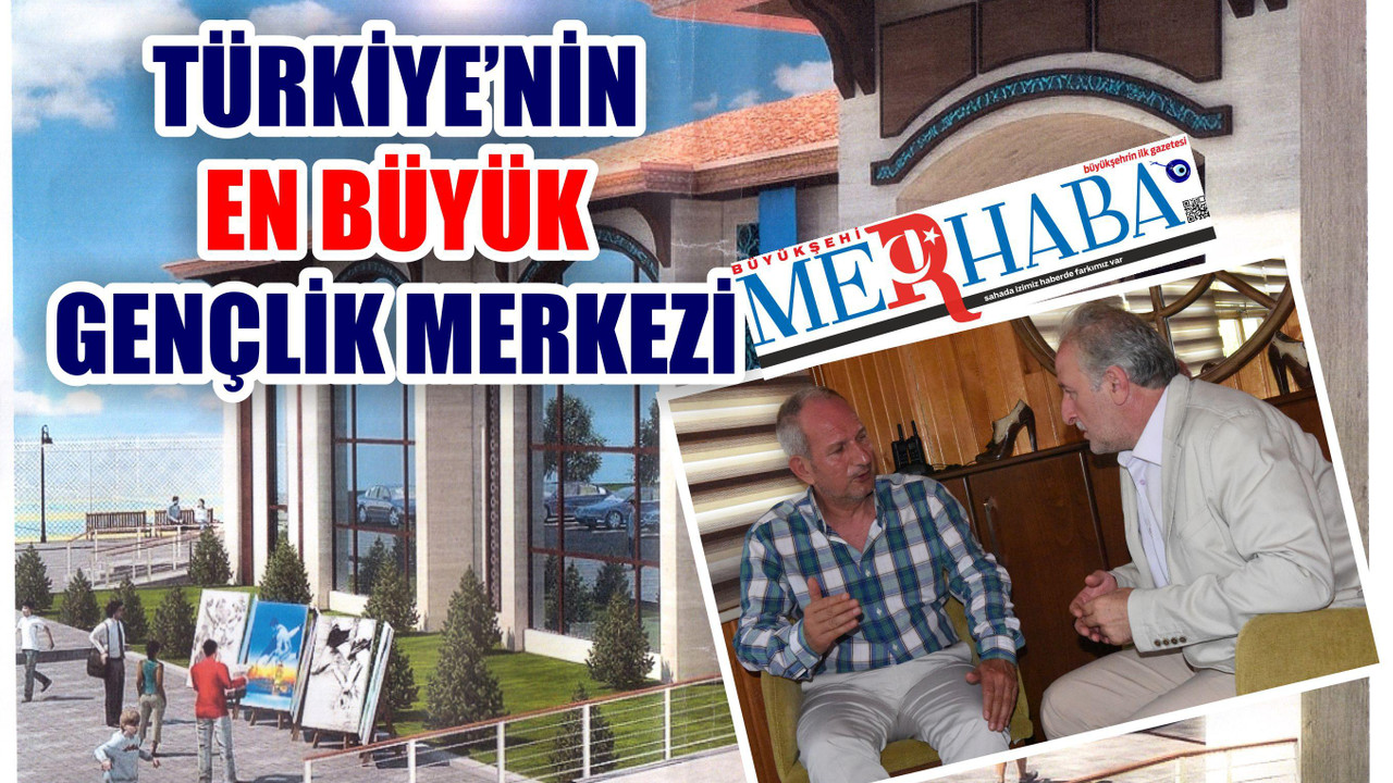 Türkiye’nin En büyük Gençlik Merkezi