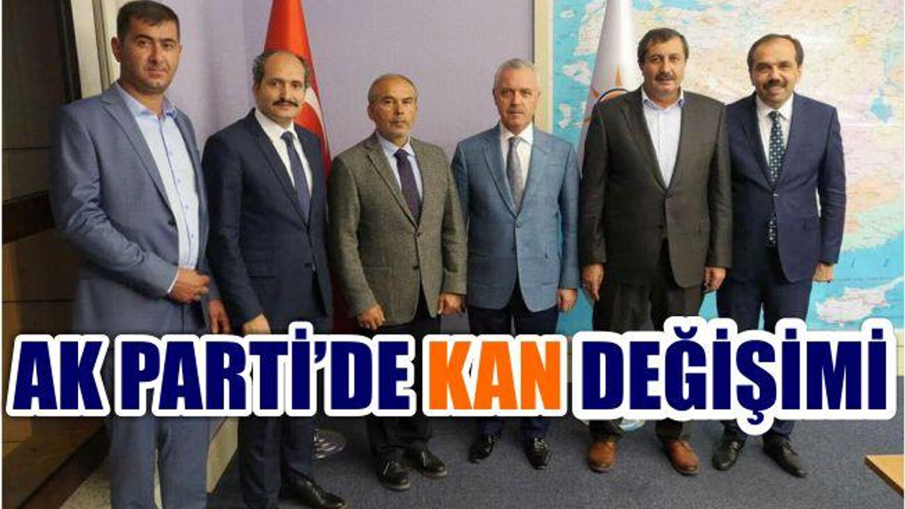 AK Parti’de Kan Değişimi
