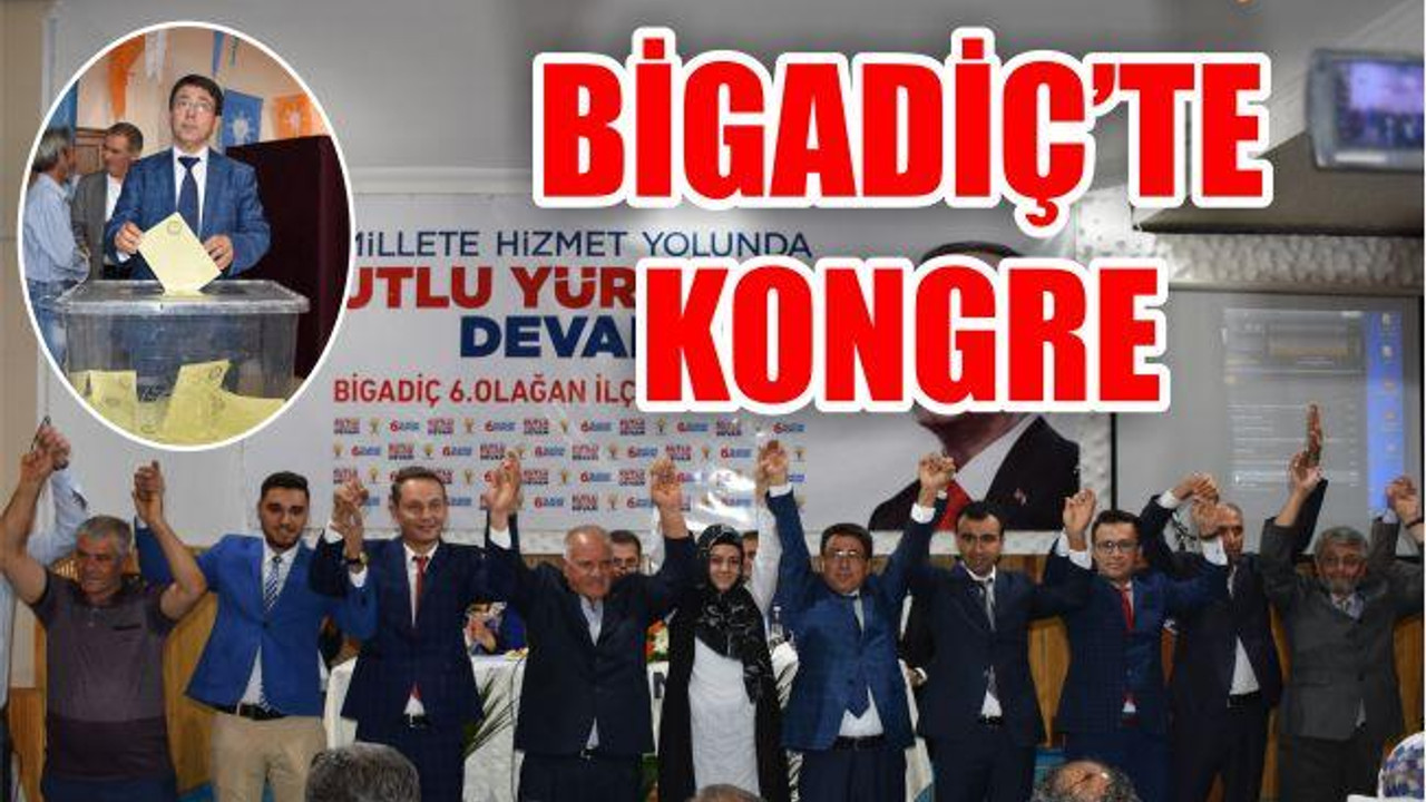 BİGADİÇ’TE KONGRE