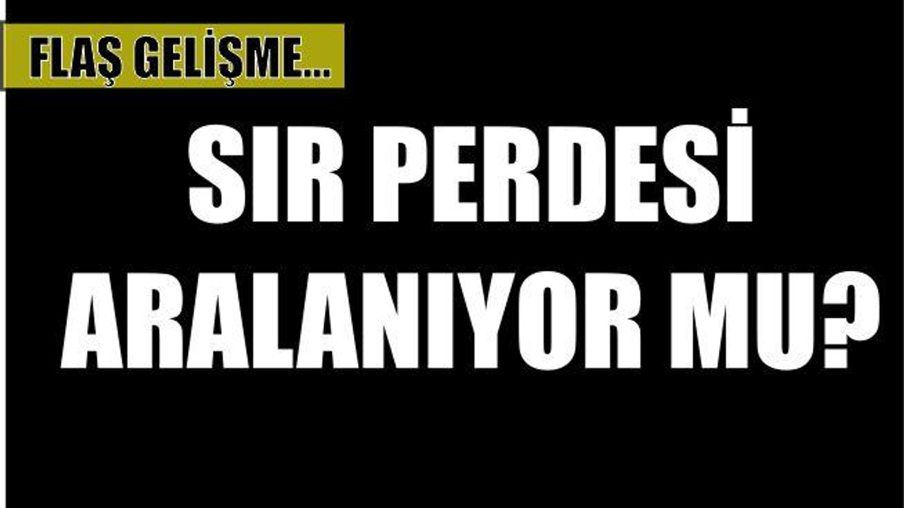 11 Yıllık Sır Perdesi Aralanıyor Mu?
