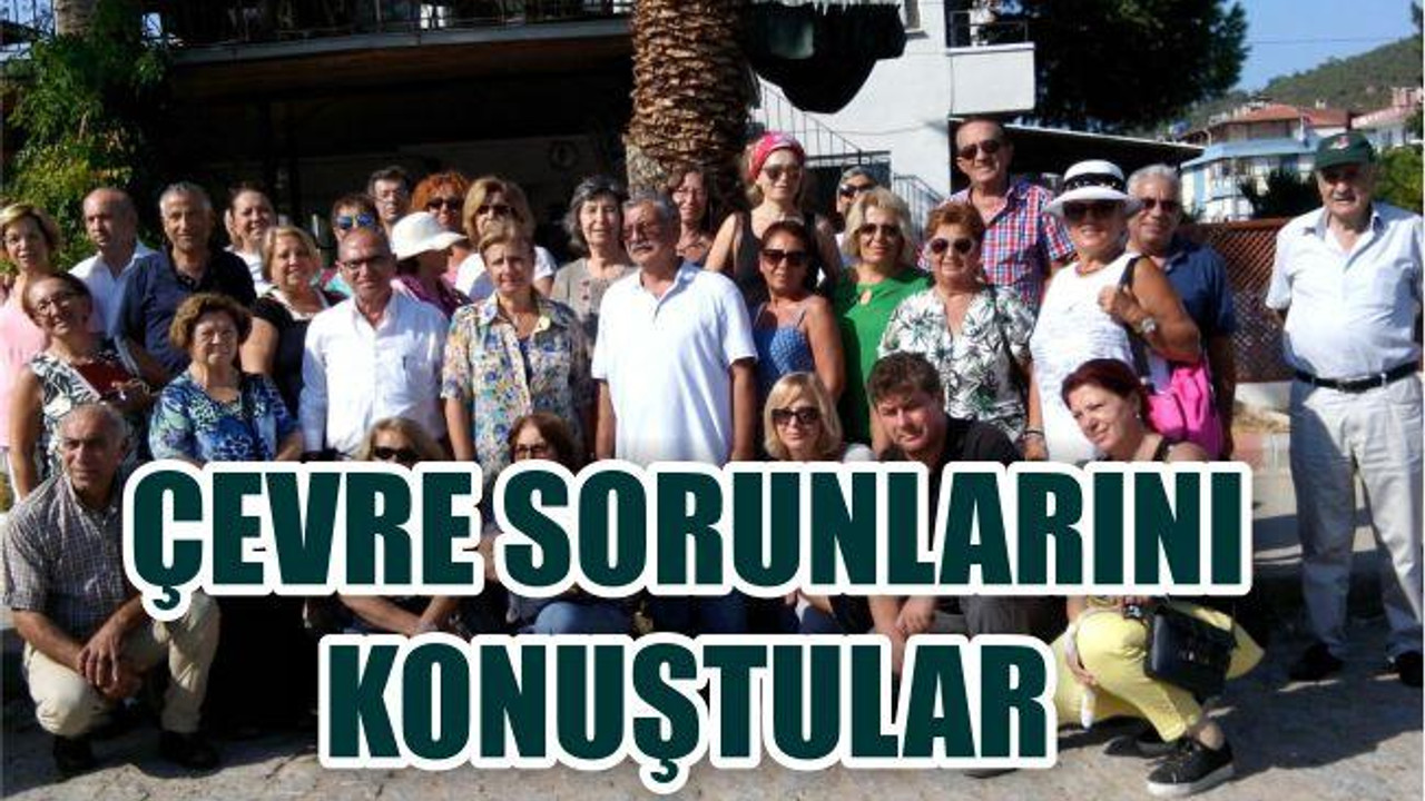ÇEVRE SORUNLARINI KONUŞTULAR
