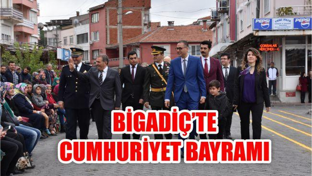 BİGADİÇ’TE CUMHURİYET COŞKUSU