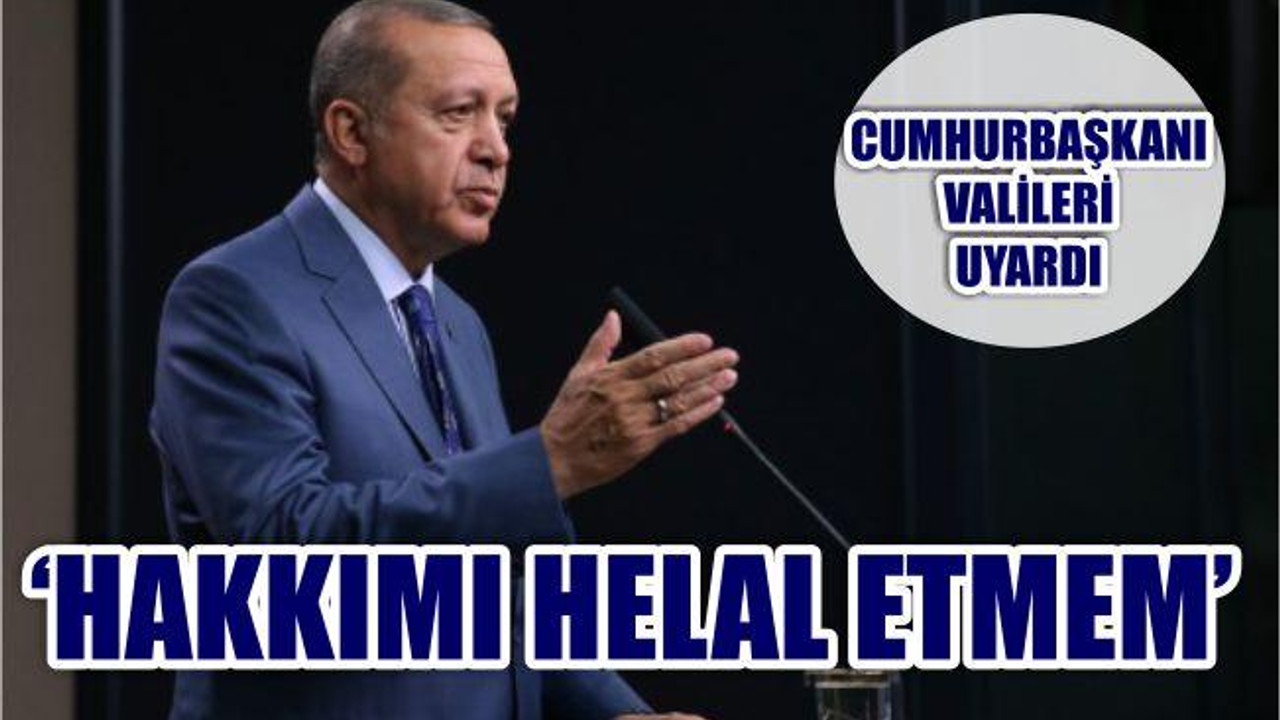 CUMHURBAŞKANI VALİLERE SESLENDİ