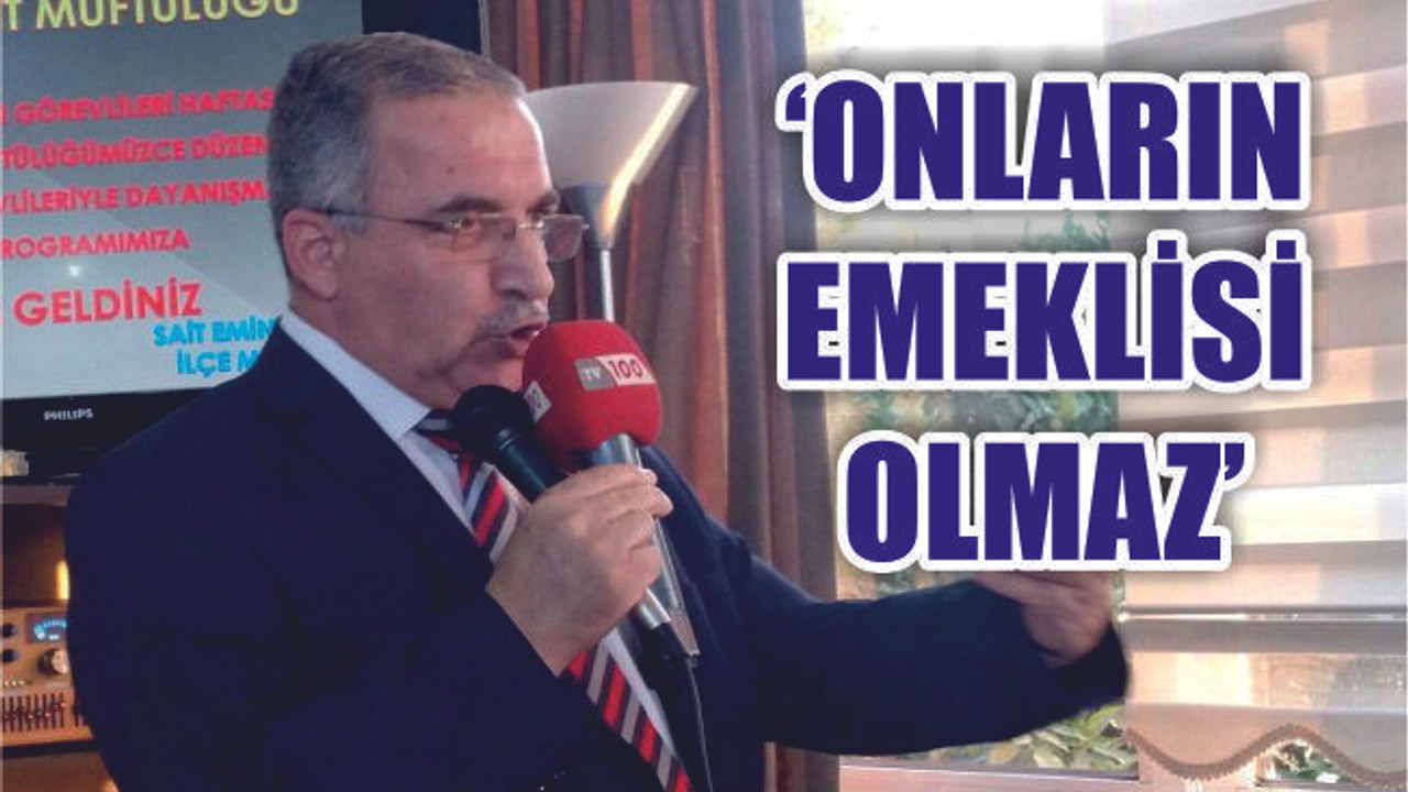 “Din Görevlisinin Emeklisi Olmaz”