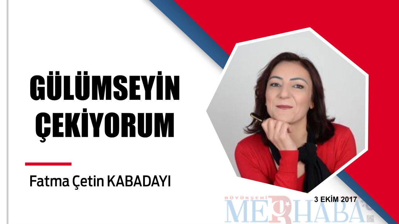 Gülümseyin Çekiyorum