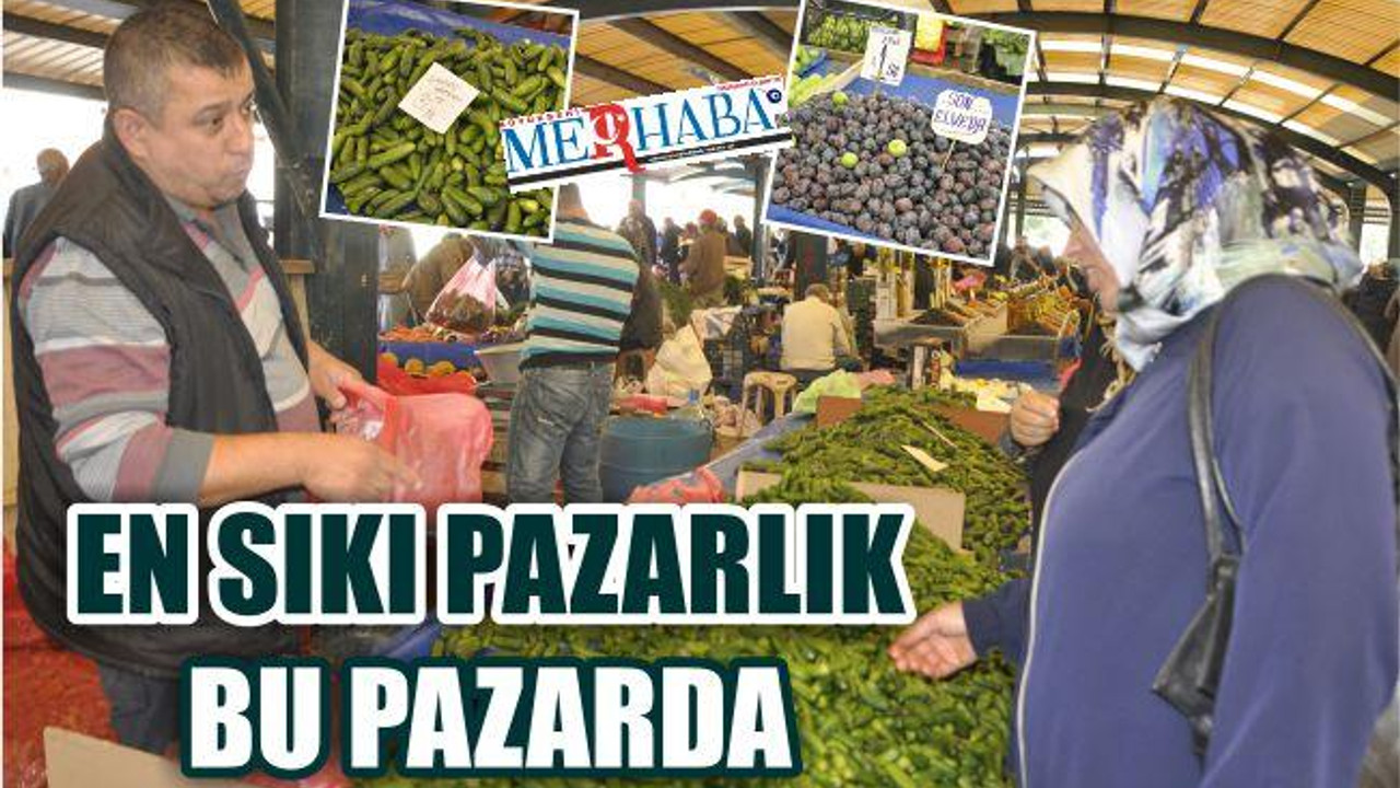 EN SIKI PAZARLIK BU PAZARDA