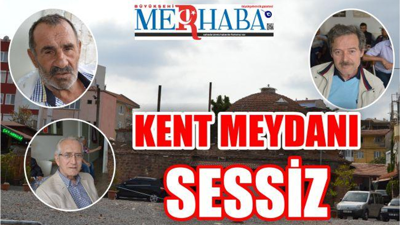 KENT MEYDANI SESSİZ