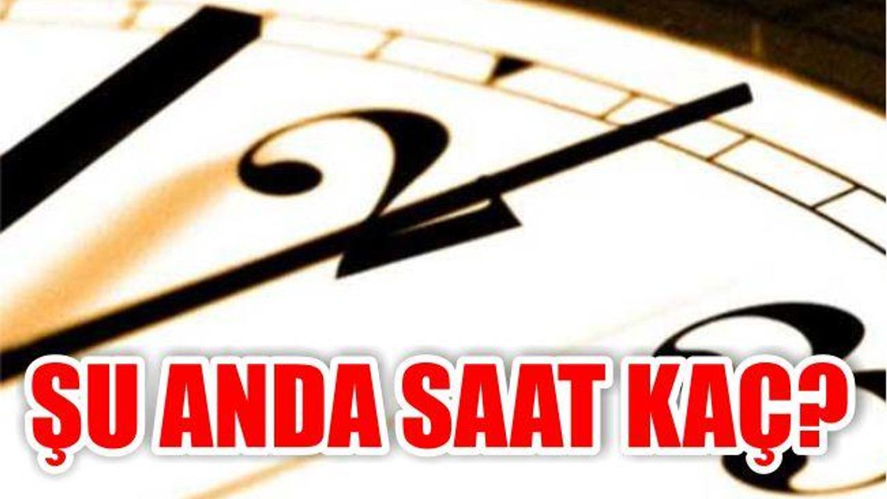 Türkiye’de saat kaç?