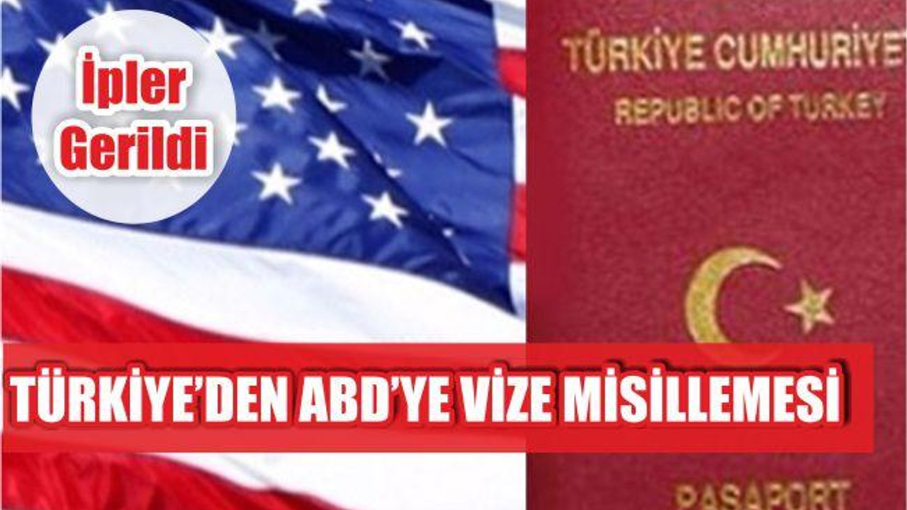 Türkiye'den ABD'ye Vize Misillemesi