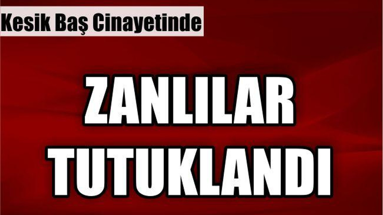 Edremit’te kesik kafa cinayeti zanlıları adliyeye sevk edildi