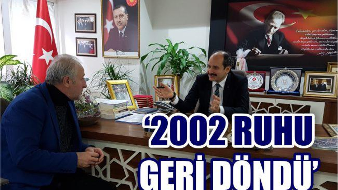 ‘2002 RUHU GERİ DÖNDÜ’