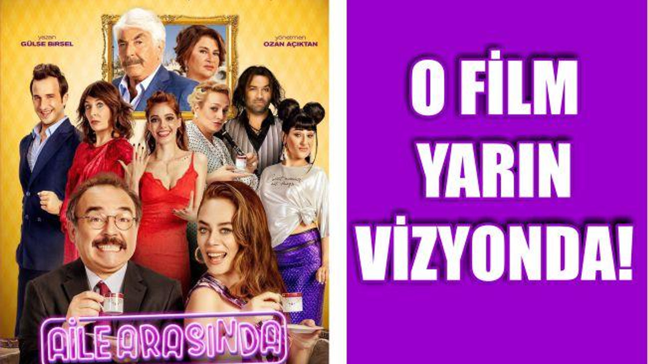 AİLE ARASINDA YARIN VİZYONDA!