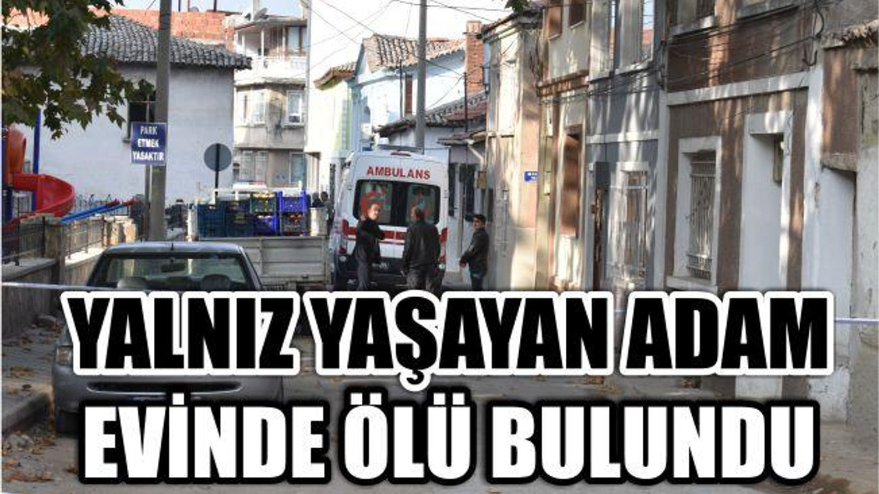 Yalnız Yaşayan Adam Ölü Bulundu